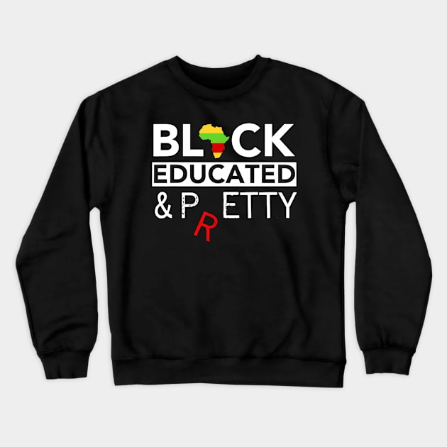 Black Educated And Pretty Petty Black Lives T Shirt Matter Crewneck Sweatshirt by Alita Dehan